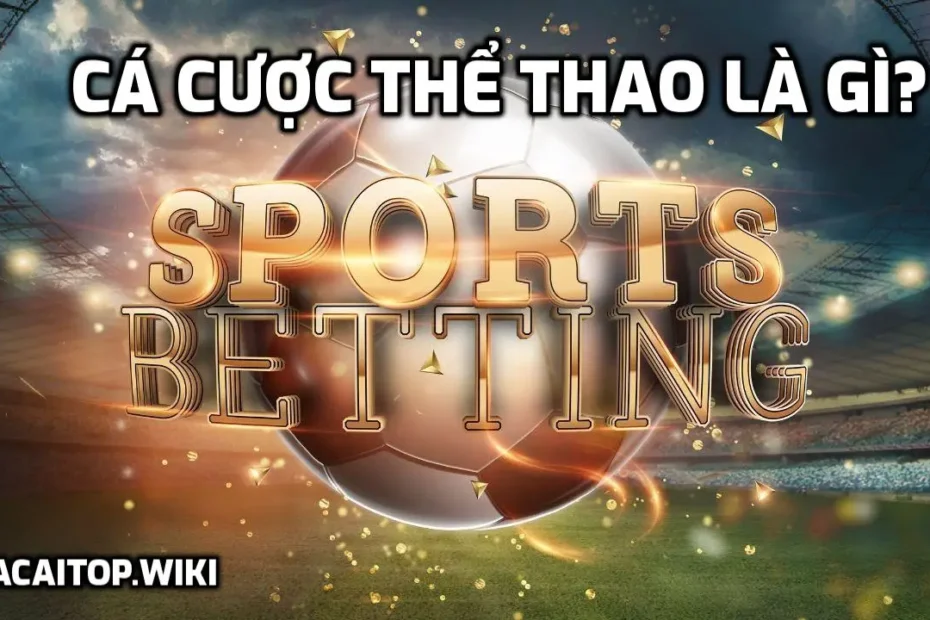 Cá cược thể thao là gì?