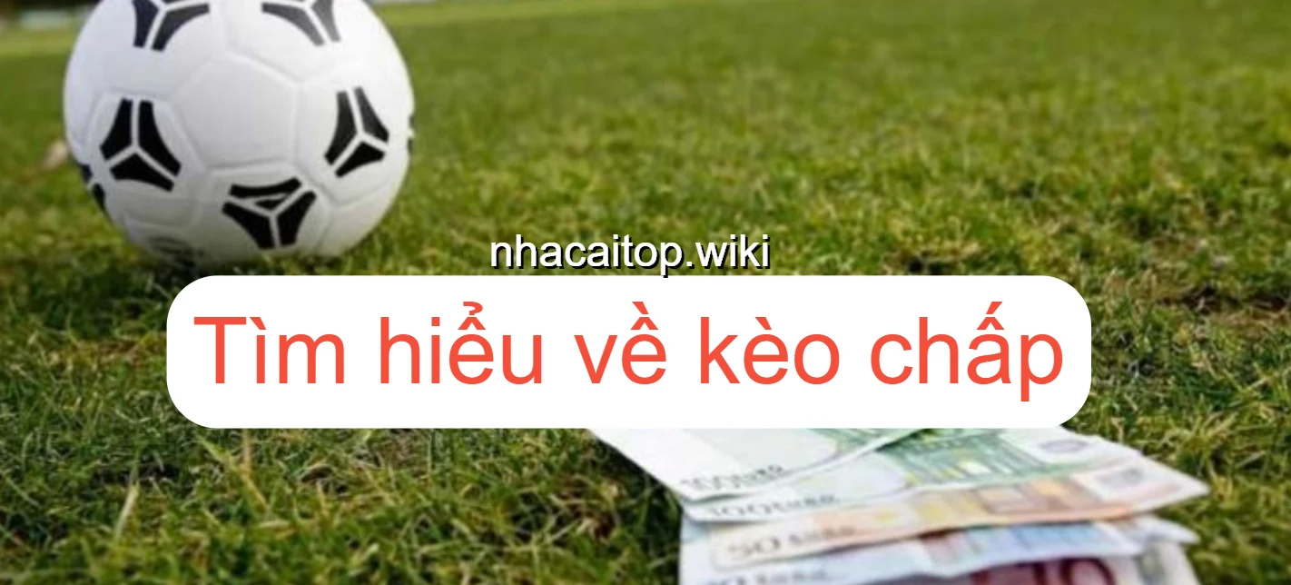 Các loại kèo chấp phổ biến