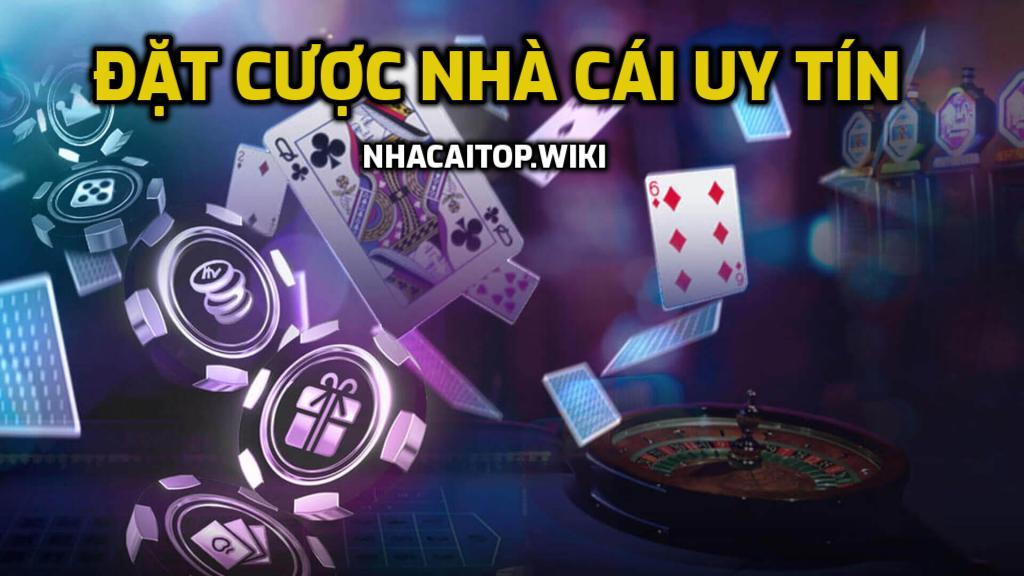 Đặt cược Nhà Cái Uy Tín